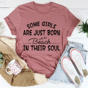 Some Girls Are Just Born With The Beach In Their Soul T-Shirt (Color: Mauve, size: M)